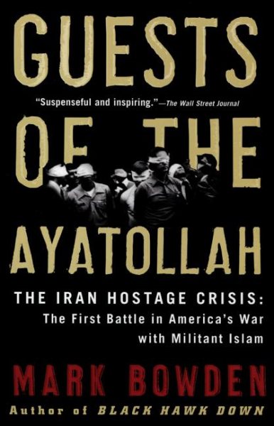 Guests of the Ayatollah: The Iran Hostage Crisis: The First Battle in America's War with Militant Islam cover
