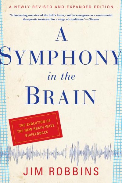 A Symphony in the Brain: The Evolution of the New Brain Wave Biofeedback cover