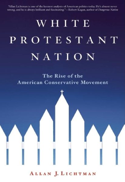 White Protestant Nation: The Rise of the American Conservative Movement cover