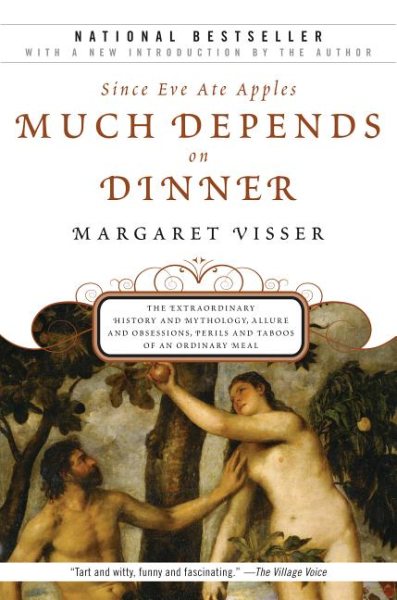 Much Depends on Dinner: The Extraordinary History and Mythology, Allure and Obsessions, Perils and Taboos of an Ordinary Meal cover