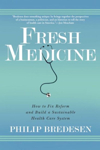 Fresh Medicine: How to Fix Reform and Build a Sustainable Health Care System cover