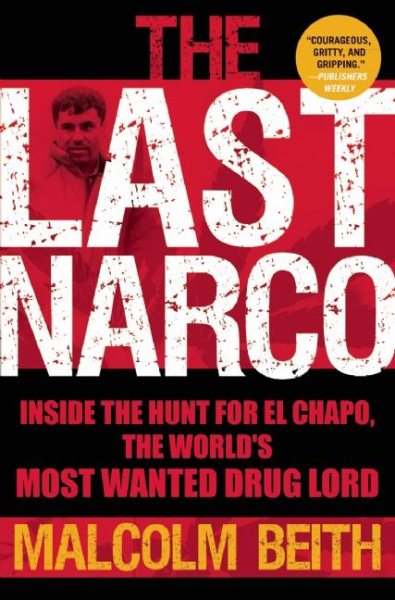 The Last Narco: Inside the Hunt for El Chapo, the World's Most Wanted Drug Lord cover