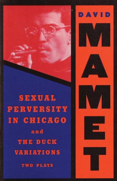 Sexual Perversity in Chicago and the Duck Variations: Two Plays cover