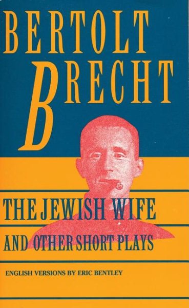 Jewish Wife and Other Short Plays: Includes: In Search of Justice; Informer; Elephant Calf; Measures Taken; Exception and the Rule; Salzburg Dance of Death (Brecht, Bertolt) cover