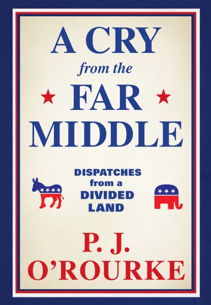 A Cry from the Far Middle: Dispatches from a Divided Land cover