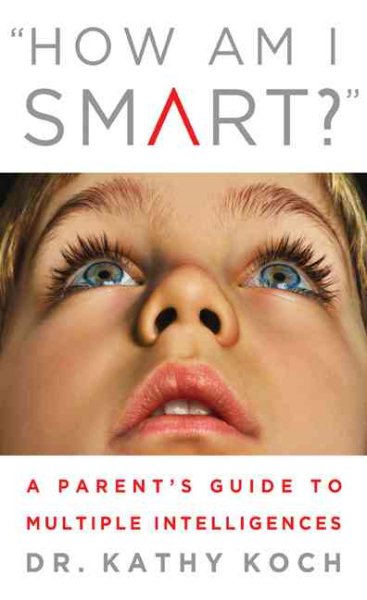 How am I Smart?: A Parent's Guide to Multiple Intelligences cover