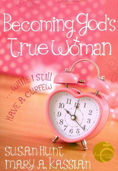 Becoming God's True Woman: ...While I Still Have a Curfew (True Woman) cover