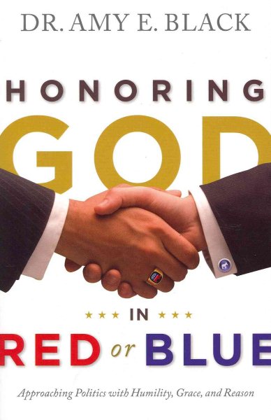Honoring God in Red or Blue: Approaching Politics with Humility, Grace, and Reason cover