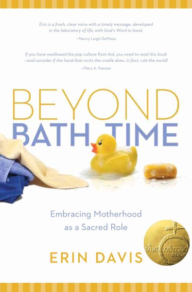 Beyond Bath Time: Embracing Motherhood as a Sacred Role (True Woman) cover
