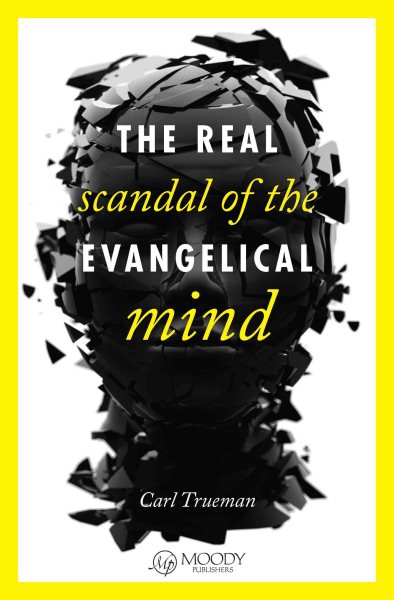 The Real Scandal of the Evangelical Mind cover
