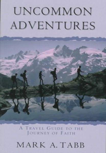 Uncommon Adventures: A Travel Guide to the Journey of Faith cover