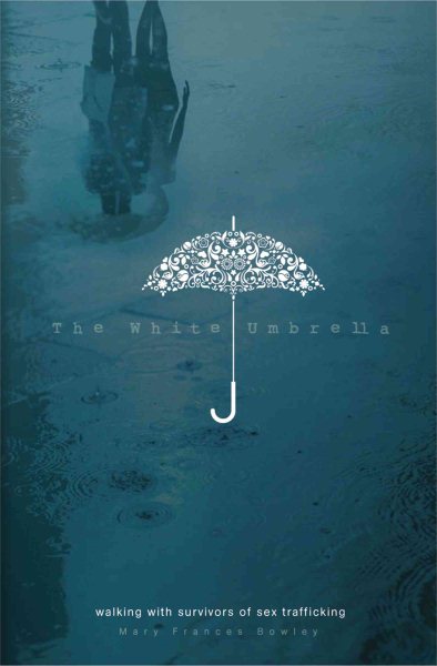The White Umbrella: Walking with Survivors of Sex Trafficking cover