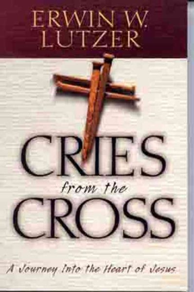 Cries from the Cross:  A Journey into the Heart of Jesus cover