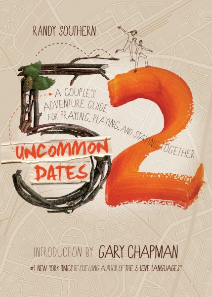 52 Uncommon Dates: A Couple's Adventure Guide for Praying, Playing, and Staying Together cover