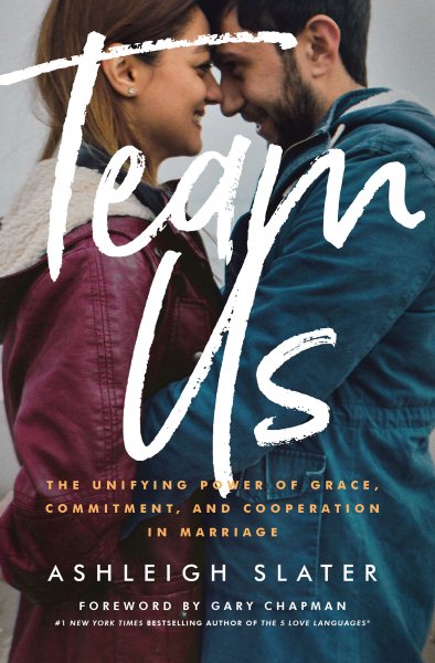 Team Us: The Unifying Power of Grace, Commitment, and Cooperation in Marriage cover
