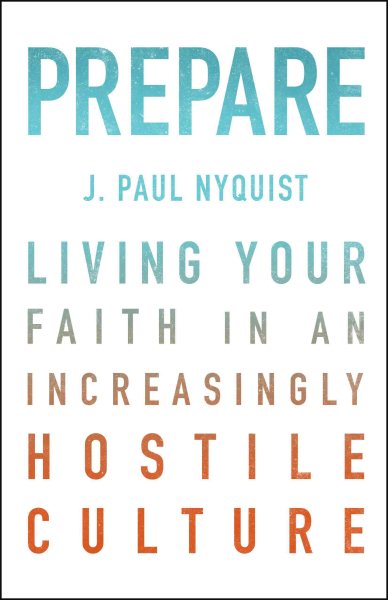 Prepare: Living Your Faith in an Increasingly Hostile Culture cover