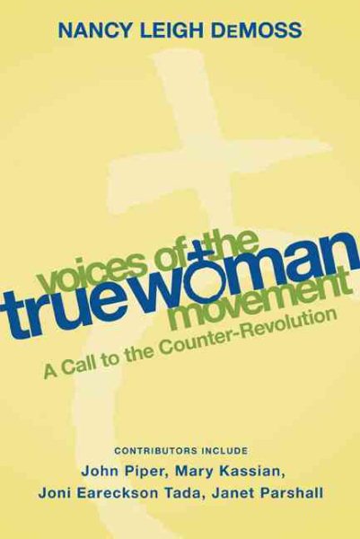 Voices of the True Woman Movement: A Call to the Counter-Revolution (True Woman) cover