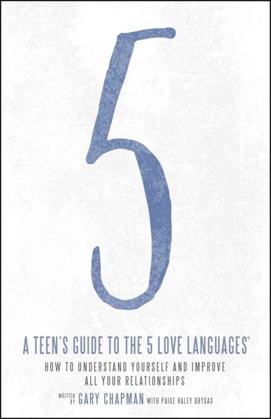 A Teen's Guide to the 5 Love Languages: How to Understand Yourself and Improve All Your Relationships cover
