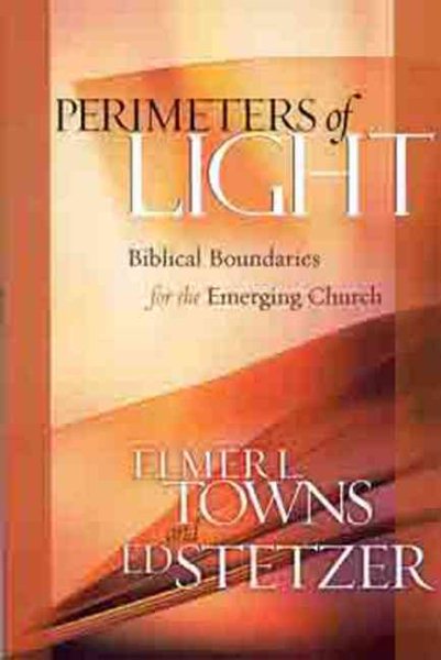 Perimeters of Light: Biblical Boundaries for the Emerging Church cover