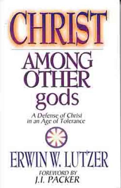 Christ Among Other gods: A Defense of Christ in an Age of Tolerance cover