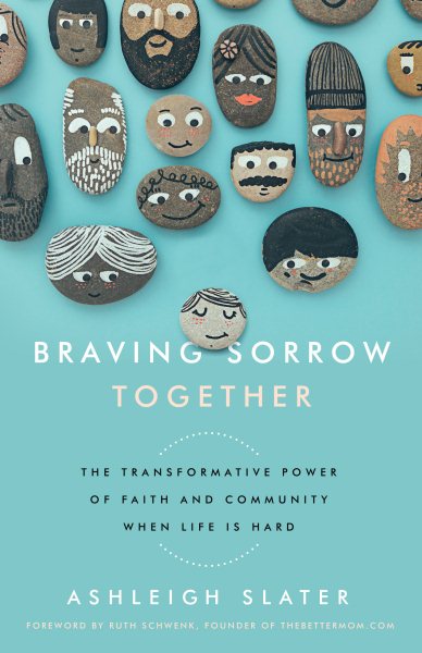 Braving Sorrow Together: The Transformative Power of Faith and Community When Life is Hard cover