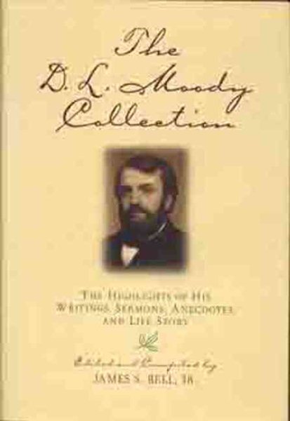 The D.L. Moody Collection: The Highlights of His Writings, Sermons, Anecdotes, and Life Story cover