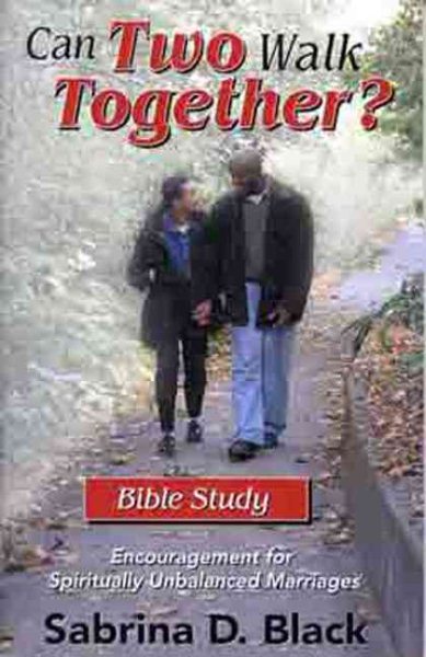 Can Two Walk Together? Bible Study: Encouragement for Spiritually Unbalanced Marriages cover