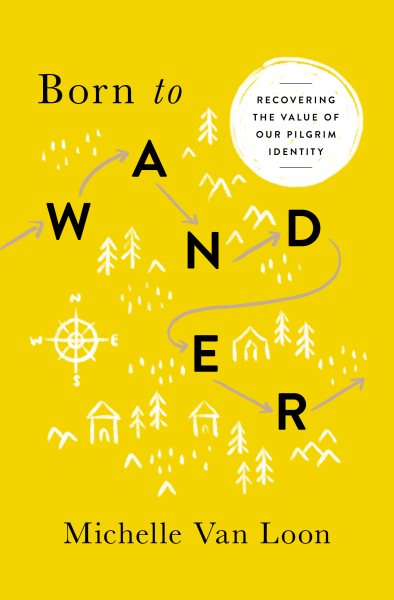 Born to Wander: Recovering the Value of Our Pilgrim Identity cover