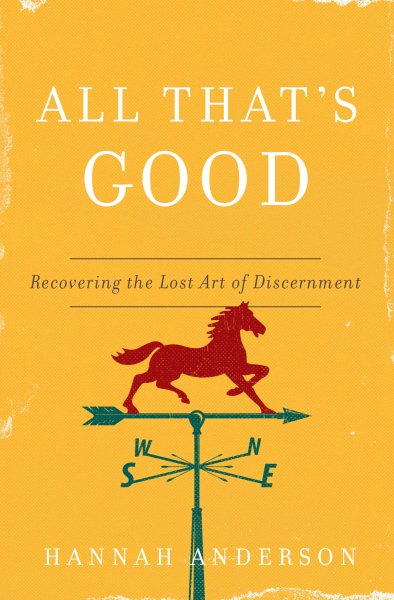 All That's Good: Recovering the Lost Art of Discernment cover