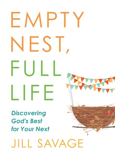Empty Nest, Full Life: Discovering God's Best for Your Next cover