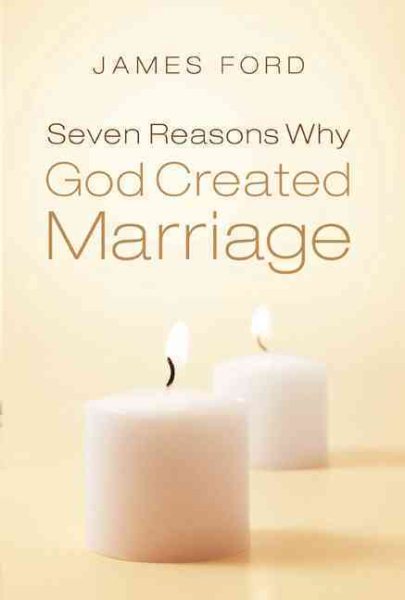 Seven Reasons Why God Created Marriage cover