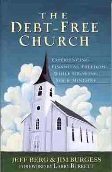 The Debt-Free Church: Experiencing Financial Freedom While Growing Your Ministry cover