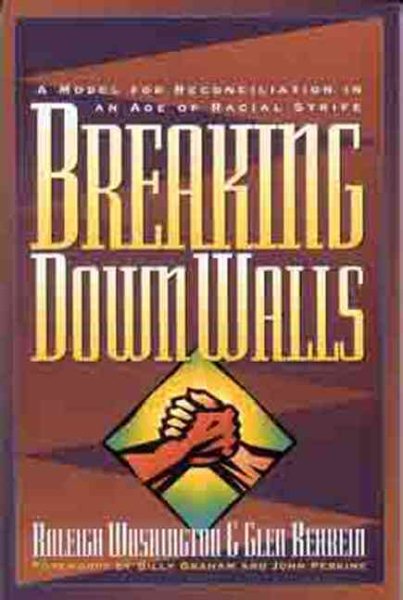 Breaking Down Walls: A Model for Reconciliation in an Age of Racial Strife cover