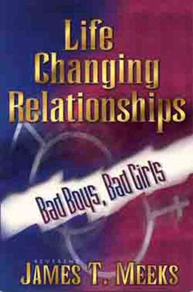 Life Changing Relationships: Bad Boys, Bad Girls cover