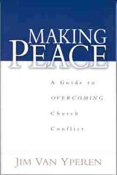Making Peace: A Guide to Overcoming Church Conflict cover