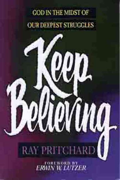 Keep Believing: God in the Midst of Our Deepest Struggles cover