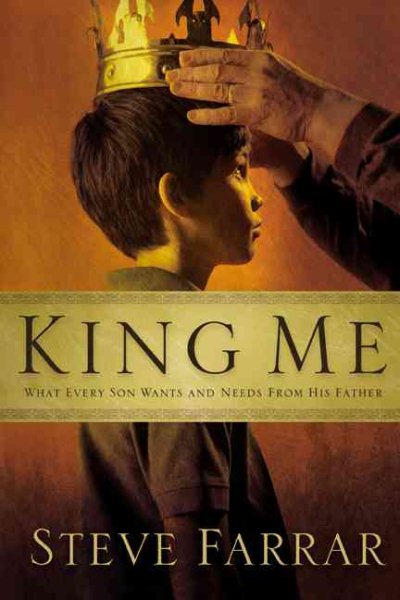 King Me: What Every Son Wants and Needs from His Father cover
