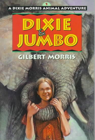 Dixie & Jumbo (Dixie Morris Animal Adventure #1)