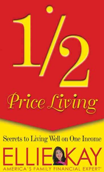 1/2 Price Living: Secrets to Living Well on One Income cover