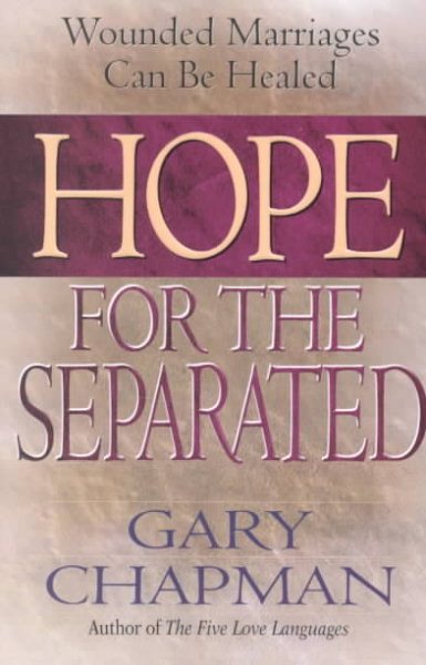 Hope for the Separated: Wounded Marriages Can Be Healed cover