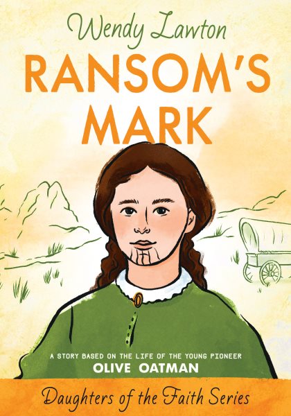 Ransom's Mark: A Story Based on the Life of the Pioneer Olive Oatman (Daughters of the Faith Series) cover