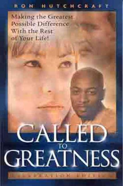 Called to Greatness: Making the Greatest Possible Difference With the Rest of Your Life!, Celebration Edition cover