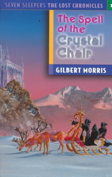 The Spell of the Crystal Chair (Seven Sleepers: The Lost Chronicles #1) (Volume 1) cover