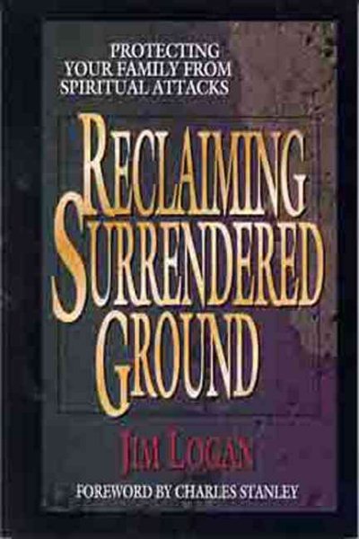 Reclaiming Surrendered Ground: Protecting Your Family from Spiritual Attacks cover