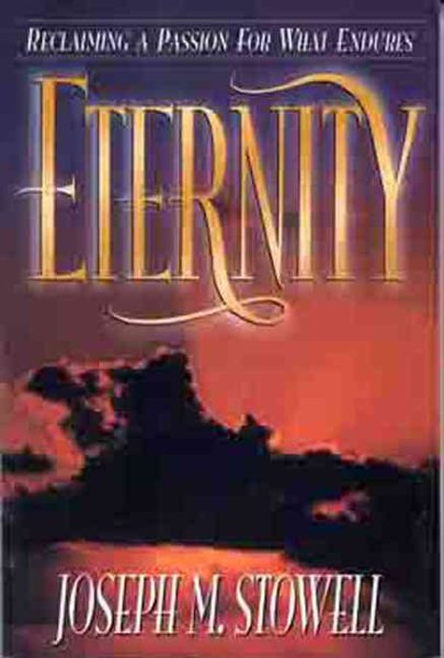 Eternity: Reclaiming a Passion for What Endures cover
