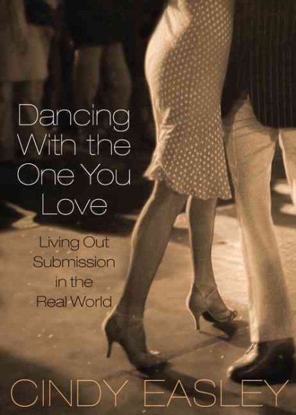 Dancing With the One You Love: Living Out Submission in the Real World cover