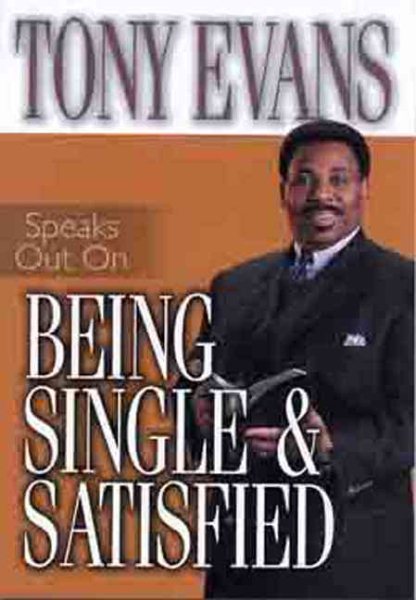 Tony Evans Speaks Out On Being Single and Satisfied (Tony Evans Speaks Out Booklet Series) cover