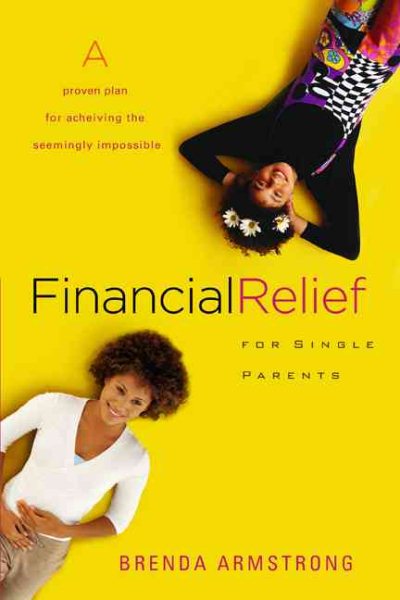Financial Relief for Single Parents: A Proven Plan for Achieving the Seemingly Impossible cover