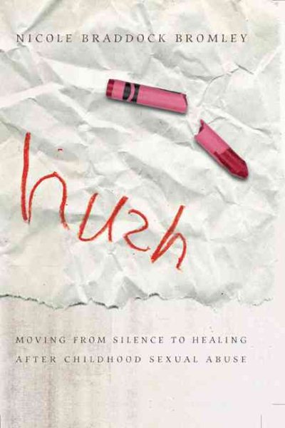 Hush: Moving From Silence to Healing After Childhood Sexual Abuse cover
