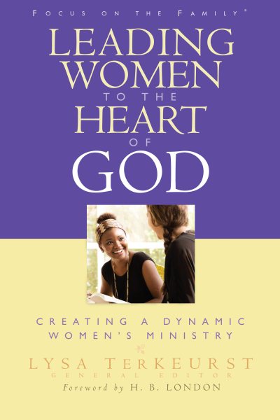 Leading Women to the Heart of God: Creating a Dynamic Women's Ministry cover